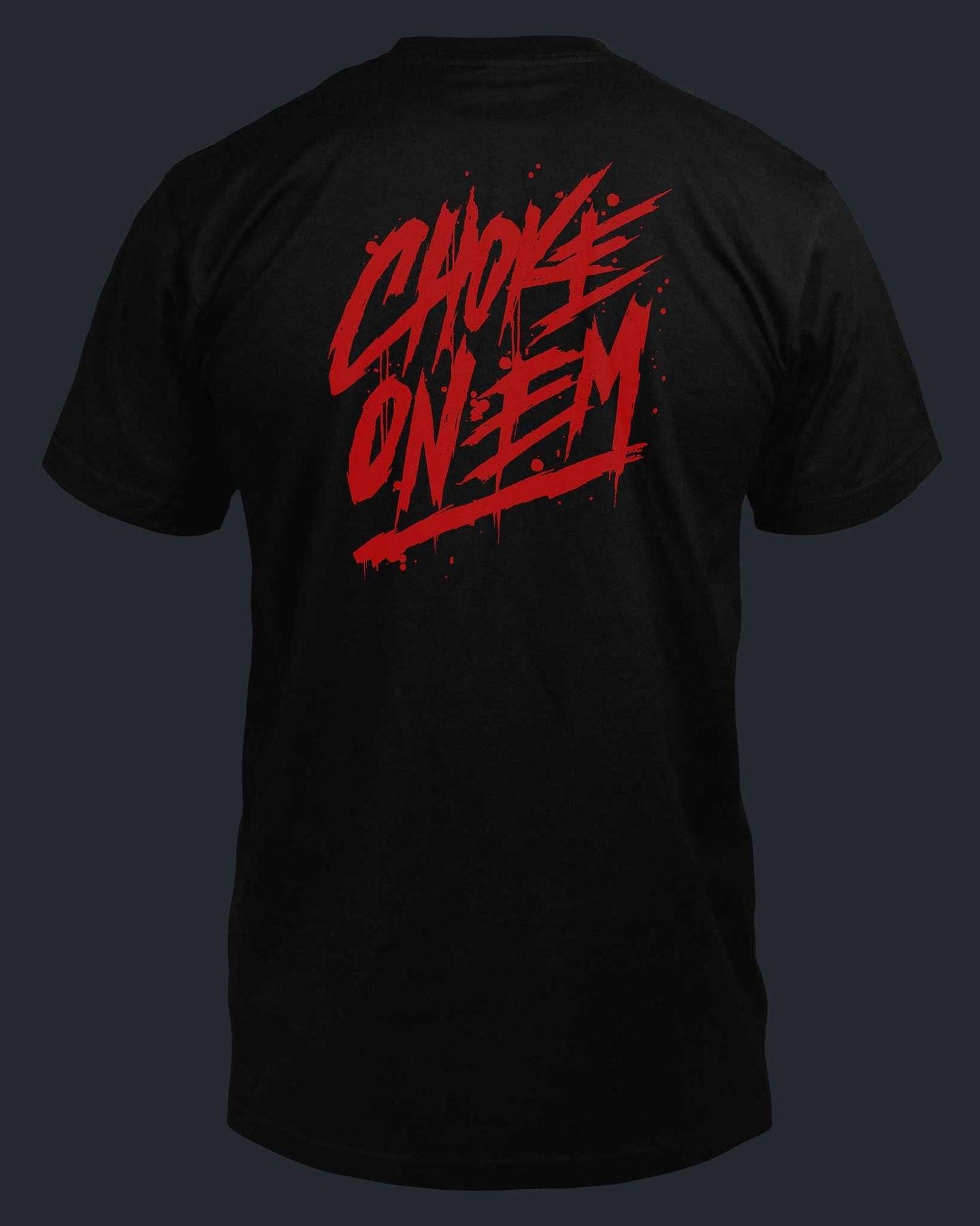 Choke On 'Em - Comfort Colors | Fright-Rags